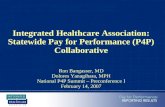 Integrated Healthcare Association: Statewide Pay for Performance (P4P) Collaborative Ron Bangasser, MD Dolores Yanagihara, MPH National P4P Summit – Preconference.