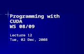 Programming with CUDA WS 08/09 Lecture 12 Tue, 02 Dec, 2008.