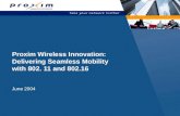 Proxim Wireless Innovation: Delivering Seamless Mobility with 802. 11 and 802.16 June 2004.