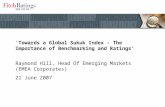 'Towards a Global Sukuk Index – The Importance of Benchmarking and Ratings’ Raymond Hill, Head Of Emerging Markets (EMEA Corporates) 21 June 2007.