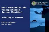 Federal Aviation Administration Next Generation Air Transportation System (NextGen) Briefing to COMSTAC Kelvin Coleman May 16, 2008.