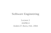 Software Engineering Lecture 2 ASPI8-4 Anders P. Ravn, Feb. 2004.