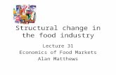 Structural change in the food industry Lecture 31 Economics of Food Markets Alan Matthews.