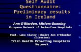 Self Audit Questionnaire: Preliminary results in Ireland Ann O’Riordan, Miriam Gunning European Network of Smoke-free Hospitals Prof. Luke Clancy (Chair)