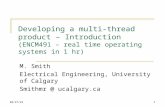6/3/20151 Developing a multi-thread product – Introduction (ENCM491 – real time operating systems in 1 hr) M. Smith Electrical Engineering, University.