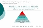 May, 2007 Moving to a Health Agenda with High Return on Investment (ROI) High Reach / Low Cost Interventions Jim Grizzell, MBA, MA, CHES, HFI, FACHA Policies.