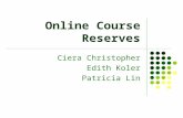 Online Course Reserves Ciera Christopher Edith Koler Patricia Lin.