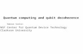 Quantum computing and qubit decoherence Semion Saikin NSF Center for Quantum Device Technology Clarkson University.