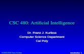 © 2000-2008 Franz Kurfess Introduction 1 CSC 480: Artificial Intelligence Dr. Franz J. Kurfess Computer Science Department Cal Poly.