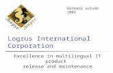 Logrus International Corporation Excellence in multilingual IT product release and maintenance Germany autumn 2001.