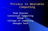 Privacy in Wearable Computing Thad Starner Contextual Computing Group College of Computing Georgia Tech.
