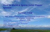 August 2, 20062006 ONR NDIA - Space Solar Power Workshop1 How to Build a Space Solar Power System Sunsat Corp 25th International Space Development Conference.