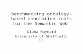 Benchmarking ontology-based annotation tools for the Semantic Web Diana Maynard University of Sheffield, UK.