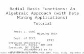 Radial Basis Functions: An Algebraic Approach (with Data Mining Applications) Amrit L. Goel Miyoung Shin Dept. of EECS ETRI Syracuse University Daejon,