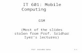 Prof. Anirudha Sahoo3.1 IT 601: Mobile Computing GSM (Most of the slides stolen from Prof. Sridhar Iyer’s lectures)