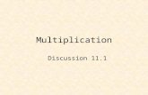 Multiplication Discussion 11.1. Multiplier Binary Multiplication 4 x 4 Multiplier.