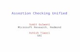 Assertion Checking Unified Sumit Gulwani Microsoft Research, Redmond Ashish Tiwari SRI.