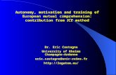 Autonomy, motivation and training of European mutual comprehension: contribution from ICE method Dr. Eric Castagne University of Rheims Champagne-Ardenne.