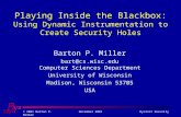 © 2001 Barton P. MillerDecember 2001DynInst Security Playing Inside the Blackbox: Using Dynamic Instrumentation to Create Security Holes Barton P. Miller.