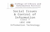 Class 7 LBSC 690 Information Technology Social Issues & Control of Information.