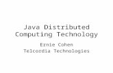 Java Distributed Computing Technology Ernie Cohen Telcordia Technologies.