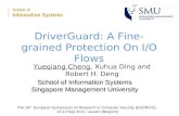 DriverGuard: A Fine-grained Protection On I/O Flows Yueqiang Cheng, Xuhua Ding and Robert H. Deng School of Information Systems Singapore Management University.