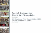 Social Enterprise Start Up Financials HBS Business Plan Competition 2008 Social Enterprise Track March 6, 2008 Prepared for: