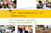 The consequences of democracy For economic growth, human development, & peace.