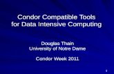 1 Condor Compatible Tools for Data Intensive Computing Douglas Thain University of Notre Dame Condor Week 2011.