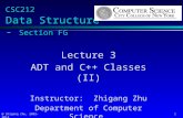 @ Zhigang Zhu, 2002-2014 1 CSC212 Data Structure - Section FG Lecture 3 ADT and C++ Classes (II) Instructor: Zhigang Zhu Department of Computer Science.