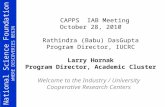 National Science Foundation WHERE DISCOVERIES BEGIN CAPPS IAB Meeting October 28, 2010 Rathindra (Babu) DasGupta Program Director, IUCRC Larry Hornak Program.