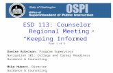 ESD 113: Counselor Regional Meeting “Keeping Informed” Part 1 of 3 Danise Ackelson, Program Supervisor Navigation 101: College and Career Readiness Guidance.
