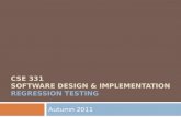 CSE 331 SOFTWARE DESIGN & IMPLEMENTATION REGRESSION TESTING Autumn 2011.