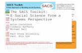 The SACS Toolkit: E-Social Science from a Systems Perspective Brian Castellani Frederic Hafferty Michael Ball Kent State University, Kent, Ohio USA.