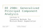 EE 290A: Generalized Principal Component Analysis Lecture 6: Iterative Methods for Mixture-Model Segmentation Sastry & Yang © Spring, 2011EE 290A, University.