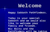 Happy Sabbath Pathfinders. Today is your special Sabbath and we would also like to welcome your family and friends. Nic Bolto and the Pathfinders will.