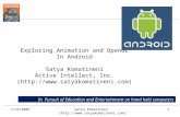 Satya Komatineni () 1 Exploring Animation and OpenGL In Android Satya Komatineni Active Intellect, Inc. ()