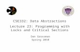 CSE332: Data Abstractions Lecture 23: Programming with Locks and Critical Sections Dan Grossman Spring 2010.