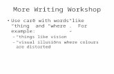 More Writing Workshop Use care with words like “thing” and “where”. For example: – “things like vision” – “visual illusions where colours are distorted”