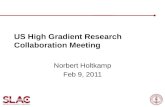 US High Gradient Research Collaboration Meeting Norbert Holtkamp Feb 9, 2011.