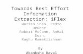 Towards Best Effort Information Extraction: iFlex Warren Shen, Pedro DeRose, Robert McCann, AnHai Doan, Raghu Ramakrishnan By Akanksha Dayal.