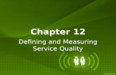 Chapter 12 Defining and Measuring Service Quality.