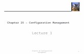 Chapter 25 – Configuration Management Lecture 1 1Chapter 25 Configuration management.