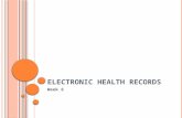 E LECTRONIC H EALTH R ECORDS Week 6. W HAT IS A P ATIENT R ECORD ? A historical record of patient care Account of a patient’s health and disease following.
