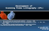 Development of Scanning Probe Lithography (SPL) EE C235/NSE C203 Nanofbrication Jun Suk Rho 1) “Device fabrication by scanned probe oxidation”, Science,