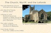 The Church, Wyclif, and the Lollards The Late Medieval Church Strengths and Weaknesses John Wyclif & Friends Oxford, Gaunt Lollardy to 1414 Beliefs/Grievances.