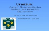 Uranium: Current Phytoremediation Methods and Potential Applications By Dustin Kovac and Monica Long BZ572 – Phytoremediation – Fall 2010.