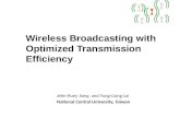 Wireless Broadcasting with Optimized Transmission Efficiency Jehn-Ruey Jiang and Yung-Liang Lai National Central University, Taiwan.