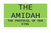 THE AMIDAH THE PROTOCOL OF OUR KING. Proverbs 18:13 He who gives answer before he hears, that is folly and shame to him.