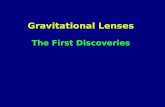 Gravitational Lenses The First Discoveries. Summary: - first detections of gravitational deflection of light - some early theoretical developments - discovery.